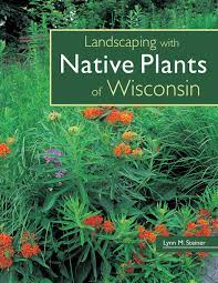 Maybe you would like to learn more about one of these? Landscaping With Native Plants Of Wisconsin Steiner Lynn M 9780760329696 Amazon Com Books