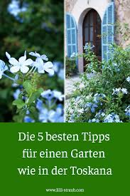 Die 5 Besten Tipps Fur Einen Garten Wie In Der Toskana In 2020 Garten Italienischer Garten Traumgarten