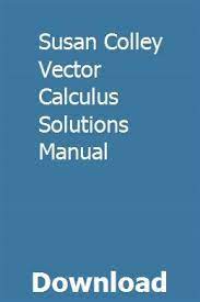 The vector differential calculus extends the basic c. Susan Colley Vector Calculus Solutions Manual Biochemistry Calculus Solutions