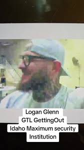Logan Glenn GTL GettingOut Idaho Maximum security Institution #prison...