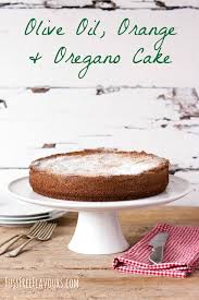Olive Oil Orange Oregano Cake Fuss Free Flavours International Desserts Cake Healthy Cake Recipes