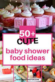 50 Baby Shower Food Ideas Appetizers Desserts More Baby Shower Finger Foods Baby Shower Food Easy Baby Shower Food Menu