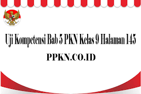 Maybe you would like to learn more about one of these? Uji Kompetensi Bab 5 Pkn Kelas 9 Halaman 145 Ppkn Co Id