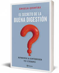 «ha vuelto al lugar de donde vino». El Secreto De La Buena Digestion Angela Quintas Planeta De Libros