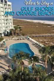 Where To Stay In Gulf Shores And Orange Beach Orange Beach Vacation Gulf Shores Alabama Vacation Budget Beach Vacation