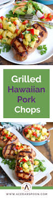 Grilled Hawaiian Pork Chops Recipe Hawaiian Pork Chops Grilling Recipes Easy Summer Meals