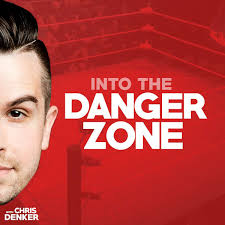 Into The Danger Zone w/ Chris Denker Podcast