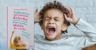 Pakiet: Najbardziej upragnione dziecko doprowadza mnie do szału