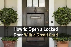 Watch the video by vp prepping & survival below to see it done. How To Open A Locked Door With A Credit Card Urban Survival Site