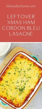 Leftover Xmas Ham Cordon Bleu Lasagne Kids Eat By Shanai In 2020 Leftover Ham Recipes Cordon Bleu Leftovers Recipes