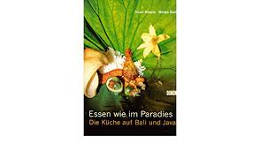 Einmalige feste in einem hotel ganz für sich allein. Essen Wie Im Paradies Die Kuche Auf Bali Und Java Amazon De Siauw Noni Rath Britta Bucher