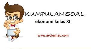 Agar informasi akuntansi dapat berkualitas, maka dalam penyajiannya harus terhidndar dari pengertian yang menyesatkan. Kumpulan Soal Beserta Jawaban Ekonomi Kelas Xi Semester 2