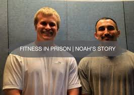 fitness in prison noah s story