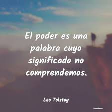 Al judío primeramente, y también al griego. Frases De Leon Tolstoi El Poder Es Una Palabra Cuyo Significado