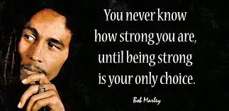 You never know how strong you are until strong is the only choice you have, svg png saying inspirational motivational quote, faith strength. Uzivatel Mike Ingberg Na Twitteru You Never Know How Strong You Are Until Being Strong Is The Only Choice You Have Bob Marley Quotes Mondaymotivation Https T Co 3em0xgfvkn