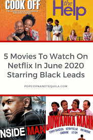 Watch netflix movies & tv shows online or stream right to your smart tv, game console, pc, mac, mobile, tablet and more. 5 Movies To Watch On Netflix In June 2020 Starring Black Leads