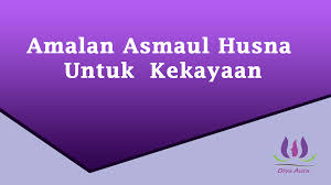 Sesungguhnya milik allah 99 nama, barang siapa yang menghitungnya maka pasti masuk surga.[ Amalan Asmaul Husna Untuk Kekayaan By Doa Rezeki Medium