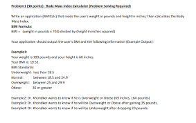 Bmi stand for body mass index. Problem1 30 Points Body Mass Index Calculator Chegg Com