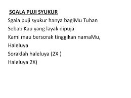 Ppt Sgala Puji Syukur Sgala Puji Syukur Hanya Bagimu Tuhan Sebab Kau Yang Layak Dipuja Powerpoint Presentation Id 4756206