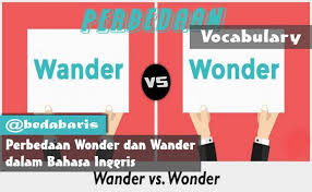 Perbedaan Wonder Dan Wander Dalam Bahasa Inggris Bahasa Inggris Inggris Wonder