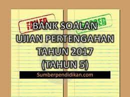 Soalan sains kertas 1 & 2 (tahun 6) 2017. Bank Soalan Ujian Pertengahan Tahun Bagi Tahun 5 2017 Sumber Pendidikan