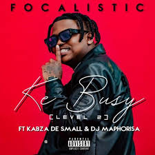 Focalistic Ke Busy Feat Kabza De Small Dj Maphorisa 2020 Download Mp3 Dj Musica Artistas