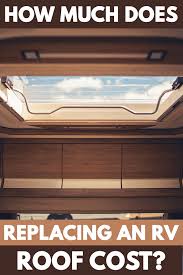 How Much Does Replacing An Rv Roof Cost