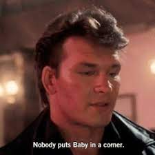 #80s # 80s movies # patrick swayze # dirty dancing # jennifer grey # dirty dancing # nobody puts baby in the corner dirty dancing # nobody puts baby in the corner Pin On Movie Quotes