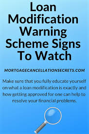 It's also important to know that modification programs may negatively impact your credit score. Loan Modification Warning Scheme Signs To Watch Mortgagecancellationsecrets Com Mortgage Diy Forms Foreclosure