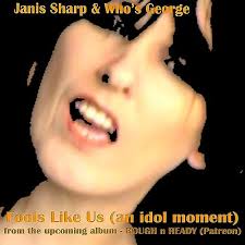 Fools Like Us (an idol moment) by Janis Sharp & Who's George