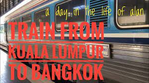 Check spelling or type a new query. A Day In The Life Of Alan 69 By Train From Kuala Lumpur To Bangkok Youtube