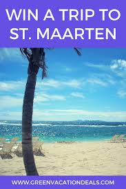 Win A Trip To St Maarten Green Vacation Deals Beautiful Beach Vacations Vacation Sweepstakes American Vacations