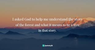 Discover donald miller famous and rare quotes. I Asked God To Help Me Understand The Story Of The Forest And What It Quote By Donald Miller A Million Miles In A Thousand Years What I Learned While Editing