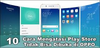 10 Cara Mengatasi Play Store Tidak Bisa Dibuka Di Hp Oppo