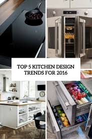 top 5 kitchen design trends for 2016