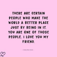 Always remember my dear friend that no distance is big enough to resist us from meeting again. 100 Best Friends Quotes To Say I Love You Best Friend Yourtango