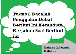 Tugas bahasa indonesia kelas 10 halaman 185. Tugas 2 Bacalah Penggalan Debat Berikut Ini Kemudian Kerjakan Soal Berikut Ini Operator Sekolah