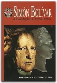 Simón Bolívar. En la teoría hegeliana de los grandes hombres