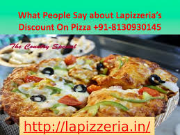 What People Say About Lapizzeria S Discount On Pizza 91 8130930145 Pizza Eat Places To Eat