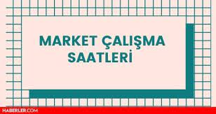 Marketler saat kaça kadar açık kalacak? Marketler Kacta Aciliyor Marketler Saat Kaca Kadar Acik Haberler