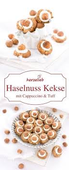 Haselnuss Kekse Rezept Leckere Platzchen Mit Cappucino Und Tuff Herzelieb Rezept Rezept Kekse Einfach Lecker Einfacher Nachtisch