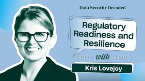 Regulatory Readiness & Resilience with Kris Lovejoy, Global Security Leader  at Kyndryl