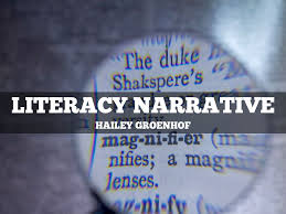 It is a story of how you became literate and how it has affected your life. Literacy Narrative By Hailey Janeal