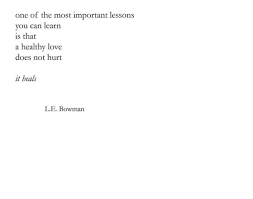 Book Quotes And Poetry On Instagram Healthy Love Heals L E Bowman Poetry Words Quotes Life Quotes Words