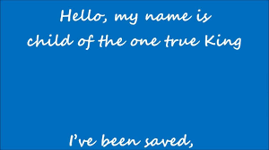 Hello My Name Is Child Of The One True King Matthew West Hello My Name Is Lyrics Worship Songs Christian Songs Matthew West