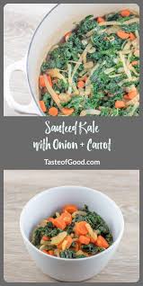 Sauteed Kale With Onions And Carrots Easy Healthy Delicious Recipe Sauteed Kale Kale Recipes Healthy Kale Recipes