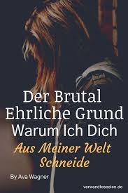 Der Brutal Ehrliche Grund Warum Ich Dich Aus Meiner Welt Schneide Beziehung Life Hacks Movie Posters