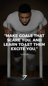 Make Goals That Scare You And Learn To Let Them Excite You Gymshark Gymshark Quotes Motivational Inspira Life Goals Quotes Fitness Quotes Abs Quotes