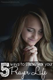 5 Ways to Strengthen Your Prayer Life
