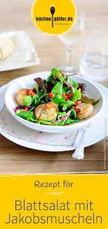 Blattsalat Mit Jakobsmuscheln Rezept Rezepte Blattsalat Rezepte Gesund